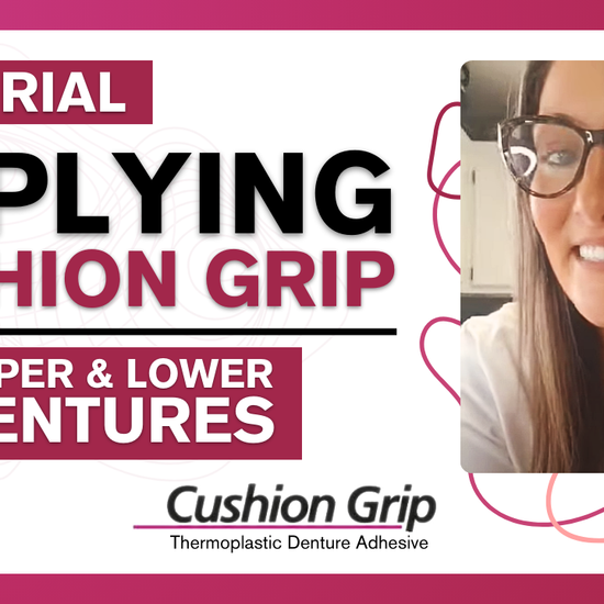 How to Apply Cushion Grip to Upper and Lower Dentures